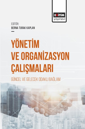 Yönetim ve Organizasyon Çalışmaları Güncel Ve Gelecek Odaklı Bağlam