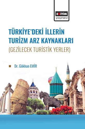 Türkiye’de İllerin Turizm Arz Kaynakları (Gezilecek Turistik Yerler)