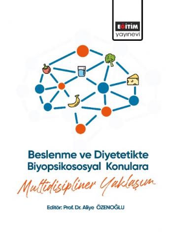 Beslenme ve Diyetetikte Biyopsikososyal Konulara Multidisipliner Yakla