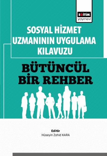 Sosyal Hizmet Uzmanının Uygulama Kılavuzu: Bütüncül Bir Rehber