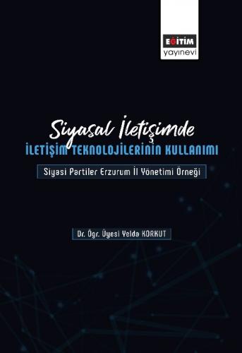 Siyasal İletişimde İletişim Teknolojilerinin Kullanımı