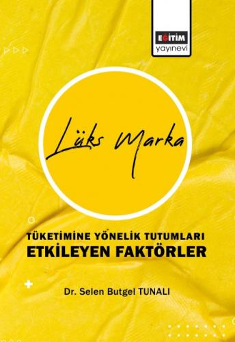 Lüks Marka Tüketimine Yönelik Tutumları Etkileyen Faktörler