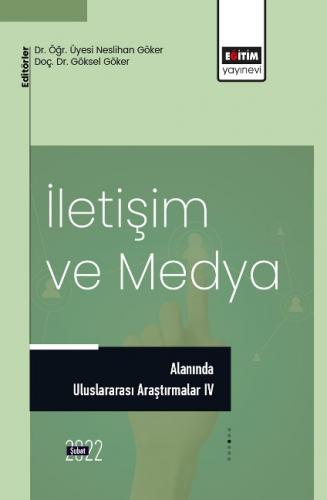 İletişim ve Medya Alanında Uluslararası Araştırmalar IV