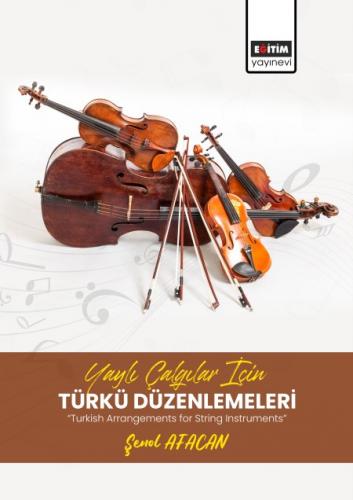 Yaylı Çalgılar İçin Türkü Düzenlemeleri “Turkish Arrangements for Stri