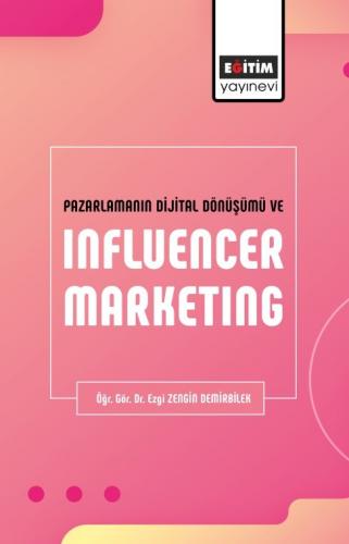 Pazarlamanın Dijital Dönüşümü Ve Influencer Marketing