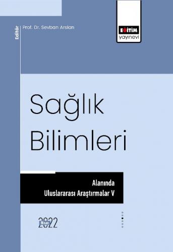 Sağlık Bilimleri Alanında Uluslararası Araştırmalar V