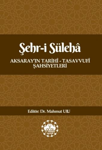 Şehr-i Süleha Aksaray’ın Tarihî – Tasavvufî Şahsiyetleri