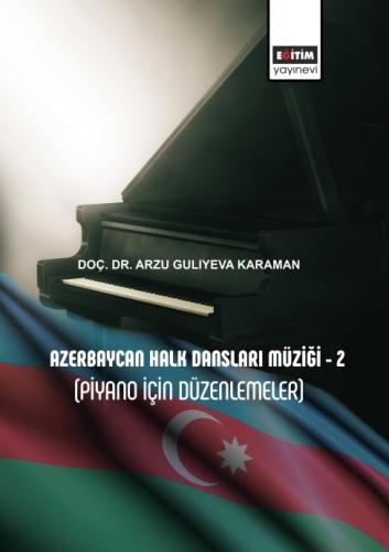 Azerbaycan Halk Dansları Müziği – 2 (Piyano İçin Düzenlemeler)