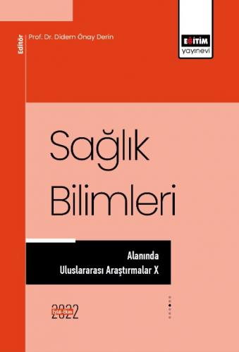 Sağlık Bilimleri Alanında Uluslararası Araştırmalar X