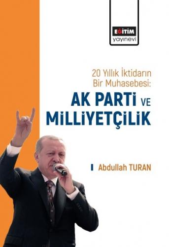 20 Yıllık İktidarın Bir Muhasebesi: Ak Parti Ve Milliyetçilik