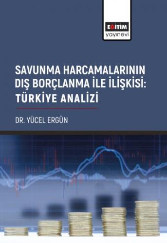 Savunma Harcamalarının Dış Borçlanma İle İlişkisi: Türkiye Analizi