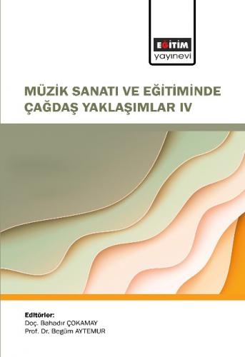 Müzik Sanatı ve Eğitiminde Çağdaş Yaklaşımlar IV