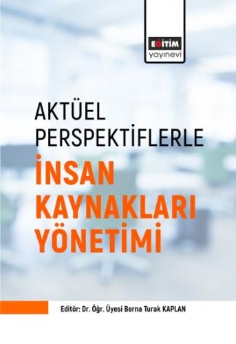 Aktüel Perspektiflerle İnsan Kaynakları Yönetimi