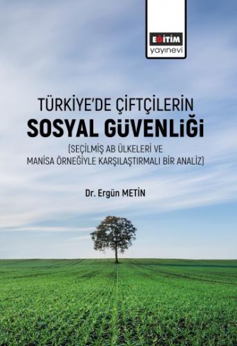 Türkiye’de Çiftçilerin Sosyal Güvenliği (Seçilmiş Ab Ülkeleri Ve Manis