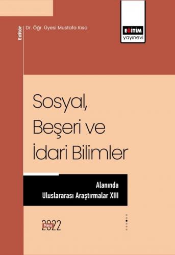 Sosyal, Beşeri Ve İdari Bilimler Alanında Uluslararası Araştırmalar XI