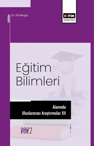 Eğitim Bilimleri Alanında Uluslararası Araştırmalar XII