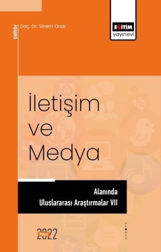 İletişim Ve Medya Alanında Uluslararası Araştırmalar VII