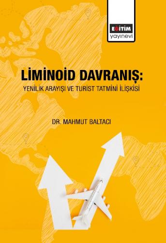 Liminoid Davranış: Yenilik Arayışı ve Turist Tatmini İlişkisi