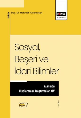 Sosyal, Beşeri Ve İdari Bilimler Alanında Uluslararası Araştırmalar XIV
