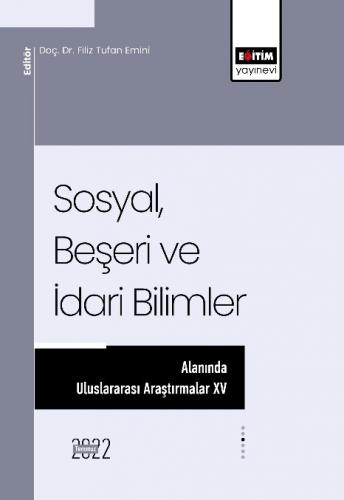 Sosyal, Beşeri ve İdari Bilimler Alanında Uluslararası Araştırmalar XV