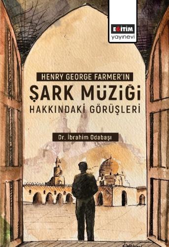 Henry George Farmer’ın Şark Müziği Hakkındaki Görüşleri