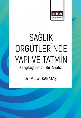 Sağlık Örgütlerinde Yapı ve Tatmin