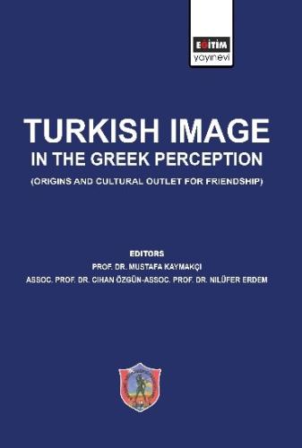 TURKISH IMAGE IN THE GREEK PERCEPTION (Origins and Cultural Outlet for