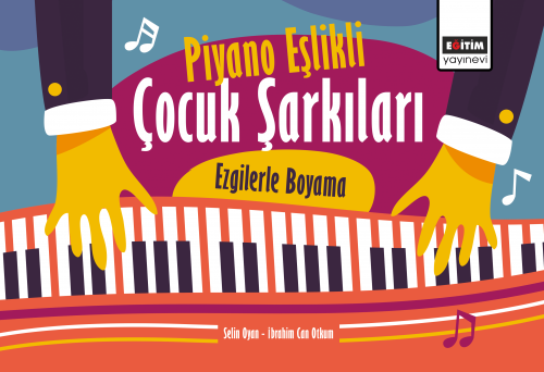 Piyano Eşlikli Çocuk Şarkıları: Ezgilerle Boyama