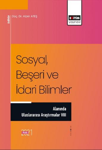 Sosyal, Beşeri ve İdari Bilimler Alanında Uluslararası Araştırmalar VI