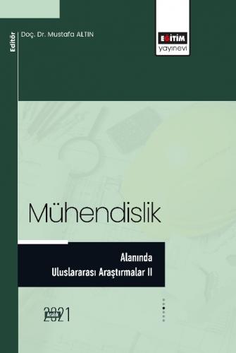 Mühendislik Alanında Uluslararası Araştırmalar II