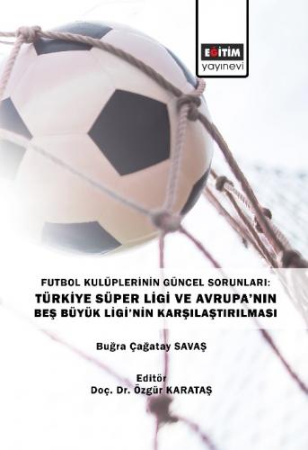 Futbol Kulüplerinin Güncel Sorunları: Türkiye Süper Ligi ve Avrupa’nın