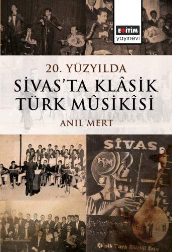 20. Yüzyılda Sivas’ta Klâsik Türk Mûsikîsi