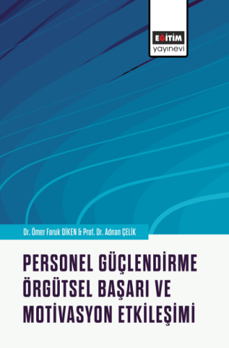 Personel Güçlendirme, Örgütsel Başarı ve Motivasyon Etkileşimi