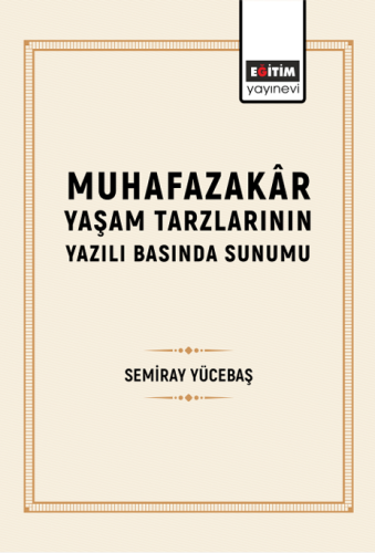 Muhafazakâr Yaşam Tarzlarının Yazılı Basında Sunumu (E-Kitap)