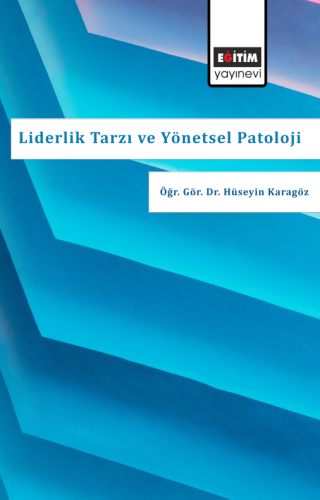 Liderlik Tarzı Ve Yönetsel Patoloji Algısı (E-Kitap)