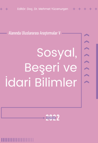 Sosyal Beşeri Ve İdari Bilimler Alanında Uluslararası Araştırmalar V (E-Kitap)