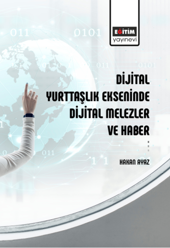 Dijital Yurttaşlık Ekseninde Dijital Melezler Ve Haber (E-Kitap)