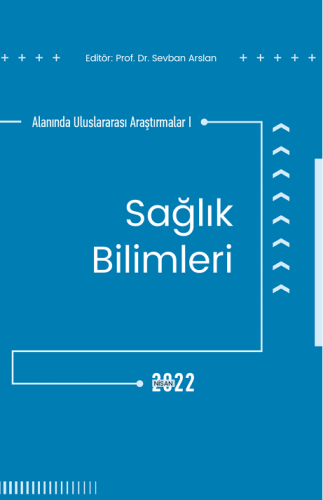 Sağlık Bilimleri Alanında Uluslararası Araştırmalar I (E-Kitap)