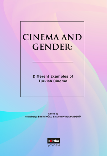 Cinema And Gender: Different Examples Of Turkish Cinema (E-Kitap)