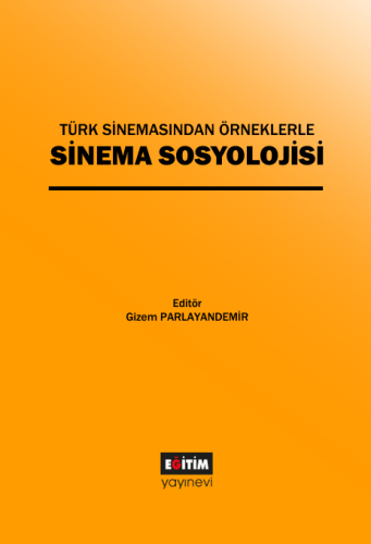 Türk Sinemasından Örneklerle Sinema Sosyolojisi (E-Kitap)