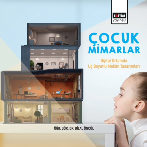 Çocuk Mimarlar Dijital Ortamda Üç Boyutlu Mekân Tasarımları (E-Kitap)