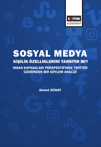 Sosyal Medya Kişilik Özelliklerini Yansıtır Mı? İnsan Kaynakları Perspektifinde Twitter Üzerinden Bir Söylem Analizi (E-Kitap)