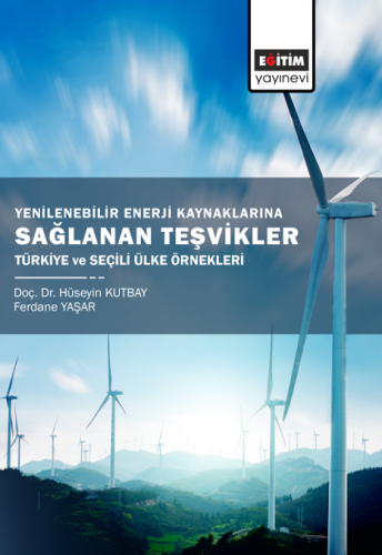 Yenilenebilir Enerji Kaynaklarına Sağlanan Teşvikler Türkiye Ve Seçili
