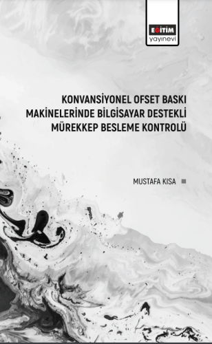 Konvansiyonel Ofset Baskı Makinelerinde Bilgisayar Destekli Mürekkep Besleme Kontrolü (E-Kitap)