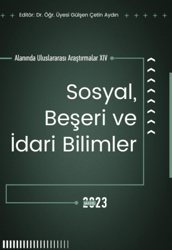 Sosyal, Beşeri Ve İdari Bilimler Alanında Uluslararası Araştırmalar XI