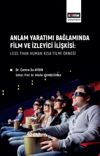 Anlam Yaratımı Bağlamında Film Ve İzleyici İlişkisi: Less Than Human Kısa Filmi Örneği (E-Kitap)