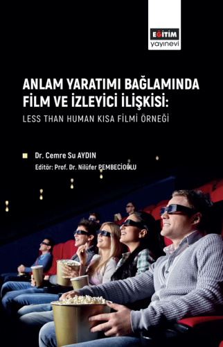 Anlam Yaratımı Bağlamında Film Ve İzleyici İlişkisi: Less Than Human K