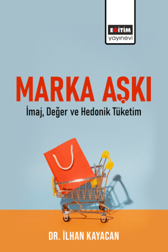 Marka Aşkı İmaj, Değer Ve Hedonik Tüketim (E-Kitap)