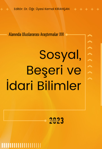 Sosyal, Beşeri Ve İdari Bilimler Alanında Uluslararası Araştırmalar XVI (E-Kitap)