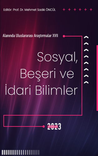 Sosyal, Beşeri Ve İdari Bilimler Alanında Uluslararası Araştırmalar XVII (E-Kitap)
